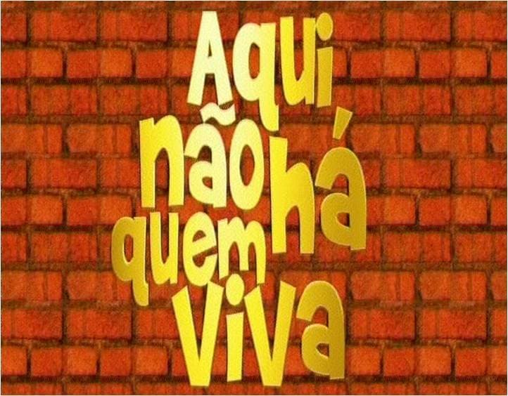 Serie Aqui Não Há Quem Viva