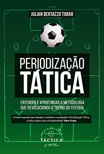 Book Periodização Tática - Entender e Aprofundar a Metodologia que Revolucionou o Treino