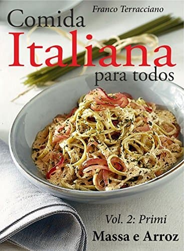 Place Comida italiana para todos: Vol. II - Massa e Arroz