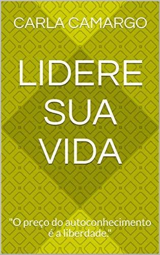 Libro Lidere sua vida: "O preço do autoconhecimento é a liberdade."