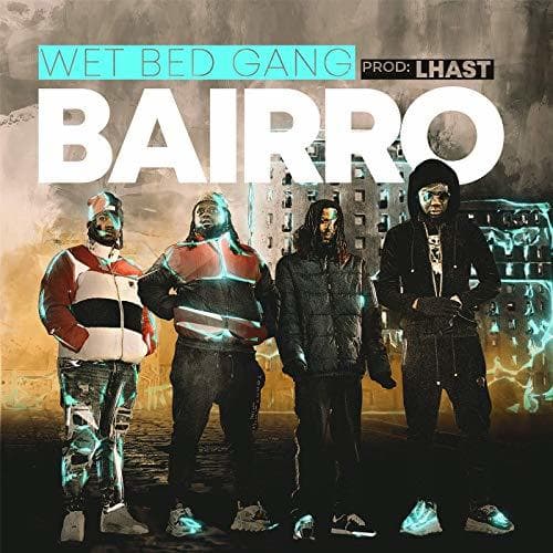 Music Bairro - Wet Bed Gang