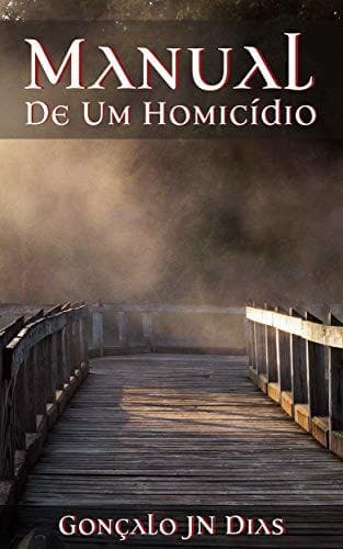 Libro Manual de um Homicídio: Baseada numa historia verídica