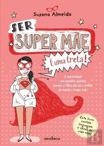 Book Ser Super Mãe É Uma Treta