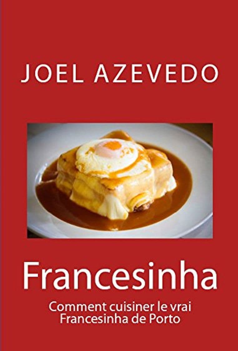 Book Francesinha: Comment cuisiner le vrai  Francesinha de Porto