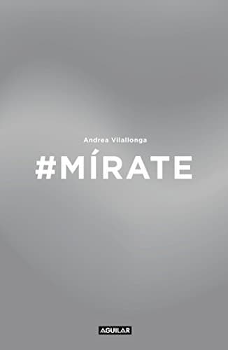 Libro #Mírate: Mejora tu imagen, renueva tu actitud, trabaja tu expresión