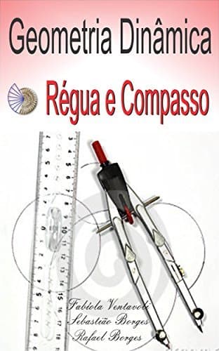 Book GEOMETRIA DINÂMICA: SOFTWARE RÉGUA E COMPASSO