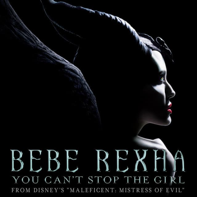 Music You Can't Stop The Girl (From Disney's "Maleficent: Mistress of Evil")