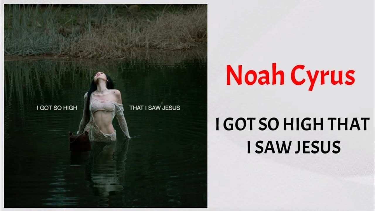 Music Noah Cyrus - I got so high that i saw jesus 