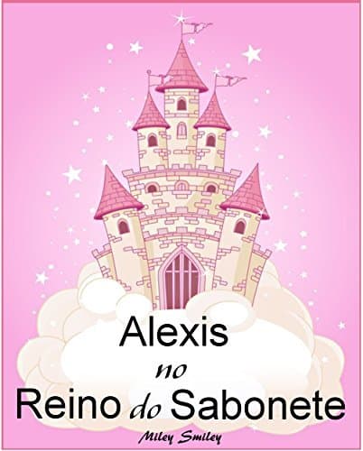 Libro Livros para crianças de 3-7 anos: Alexis No Reino do Sabonete