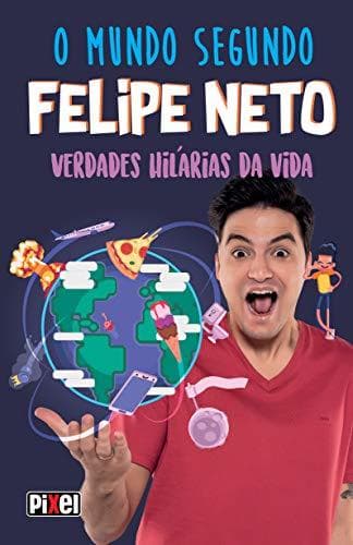 Book PIXEL O Mundo Segundo Felipe Neto: Verdades Hilárias da Vida