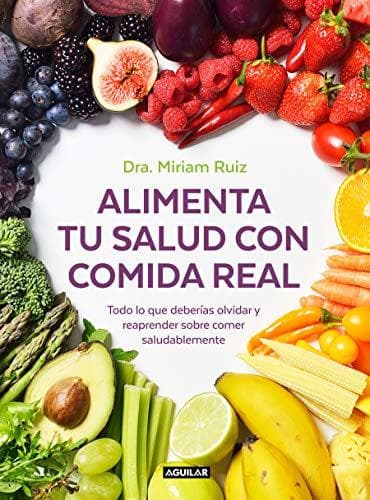 Libro Alimenta tu salud con comida real: Una guía práctica para nutrir tu