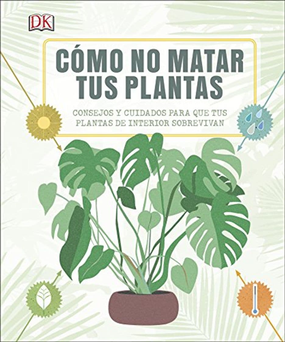 Book Cómo no matar tus plantas: Consejos y cuidados para que tus plantas