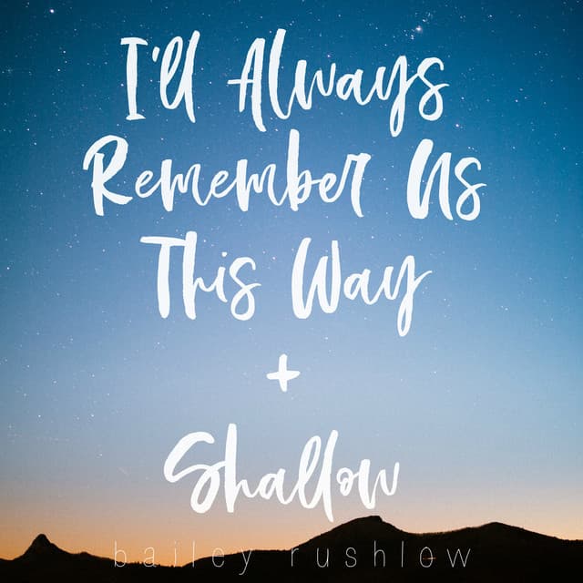 Canción I'll Always Remember Us This Way / Shallow (From "A Star is Born")