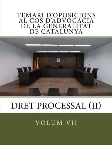 Place volum VII temari oposicions cos advocacia Generalitat Catalunya: Processal II: Volume 7