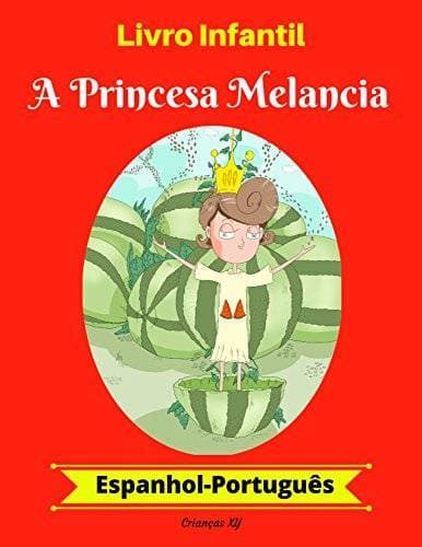 Moda Livro Infantil: A Princesa Melancia (Espanhol-Português) (Es