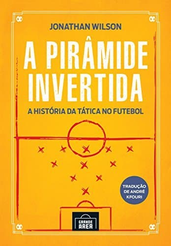 Libro A pirâmide invertida: A história da tática no futebol