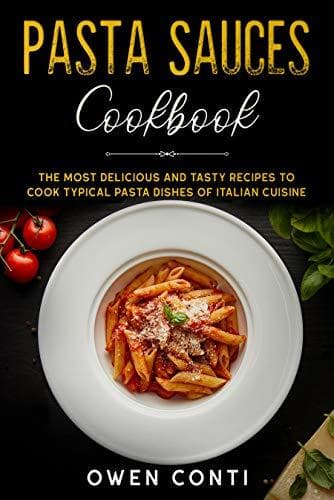 Lugar Pasta Sauces Cookbook: The Most Delicious and Tasty Recipes to Cook Typical