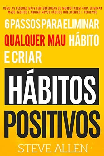 Libro Superação Pessoal: 6 passos para eliminar maus hábitos e criar hábitos saudáveis: