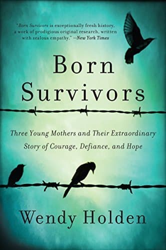 Libro Born Survivors: Three Young Mothers and Their Extraordinary Story of Courage, Defiance,