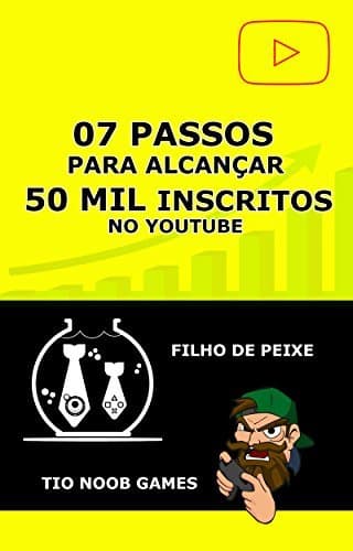 Libro 07 PASSOS PARA ALCANÇAR 50 MIL INSCRITOS: Um guia prático para alavancar