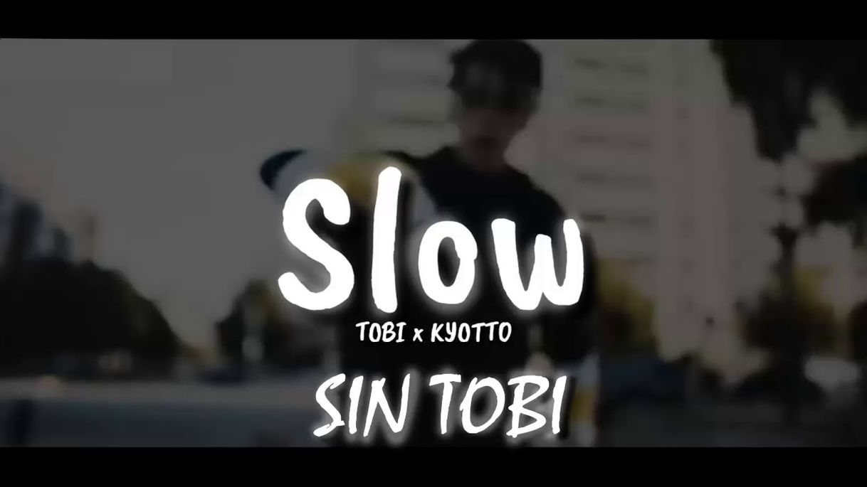 Canción Slow (Tobi, KYOTTO)