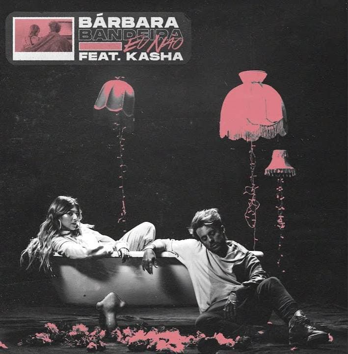 Music Bárbara Bandeira & Kasha - Eu Não