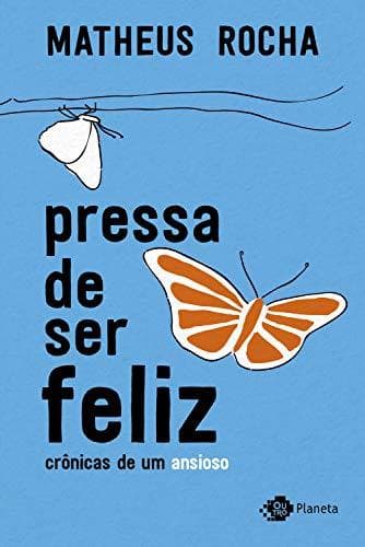 Libro Pressa de ser feliz: crônicas de um ansioso