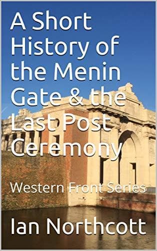 Libro A Short History of the Menin Gate & the Last Post Ceremony: