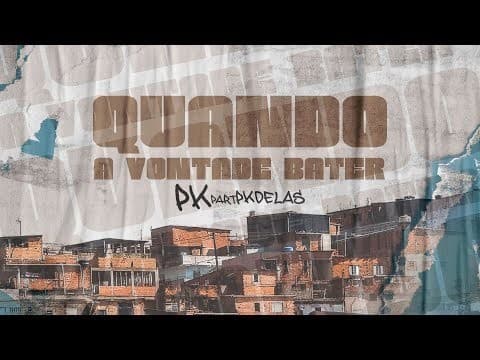 Moda Pk Delas - Quando a vontade bater