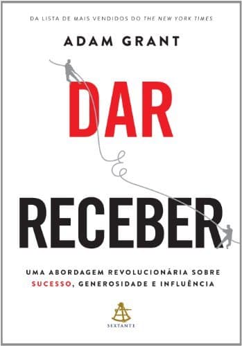 Book Dar E Receber. Uma Abordagem Revolucionária Sobre Sucesso, Generosidade E Influência