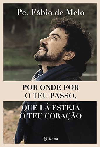 Libro Por onde for o teu passo, que lá esteja o teu coração