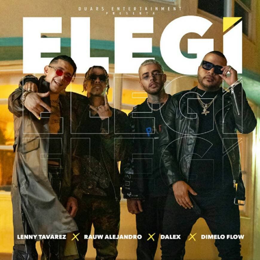 Canción  Elegi - Rauw Alejandro x Dalex x Leny Talvarez 