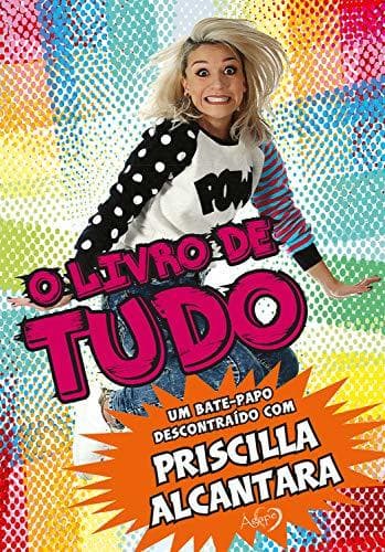 Libro O livro de tudo: Um bate-papo descontraído com Priscilla Alcantara