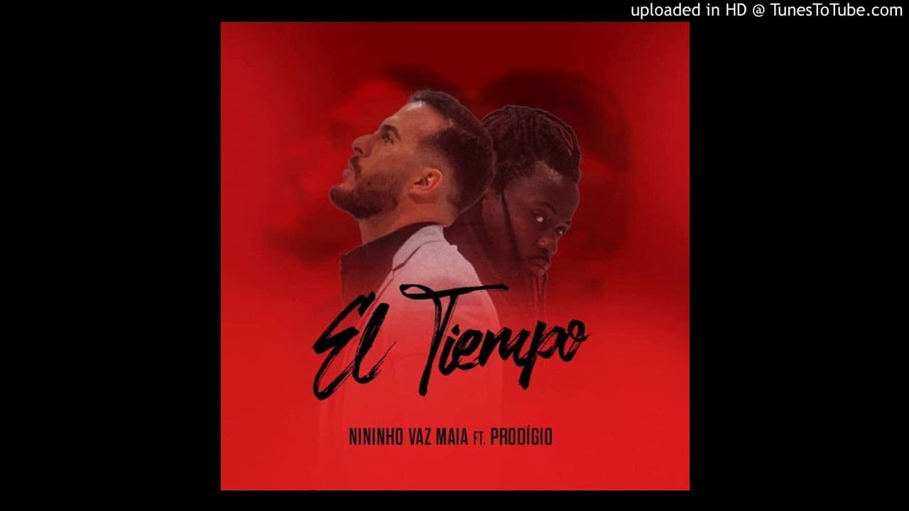 Canción Nininho Vaz Maia ft Prodigio - El tiempo