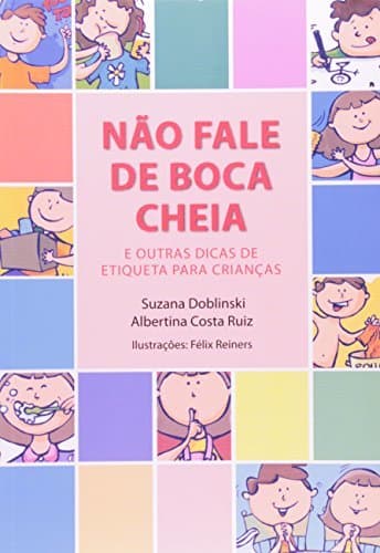 Libro Nao Fale De Boca Cheia. E Outras Dicas De Etiqueta Para Crianças