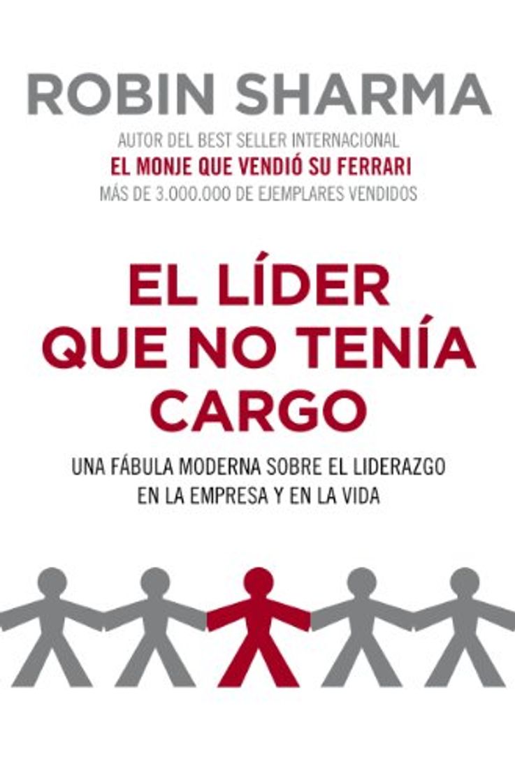 Book El líder que no tenía cargo: Una fábula moderna sobre el liderazgo en la empresa y en la vida