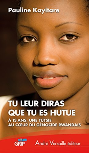 Libro Tu leur diras que tu es hutue: À 13 ans, une Tutsie