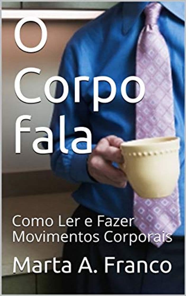 Libro O Corpo fala: Como Ler e Fazer movimentos Corporais