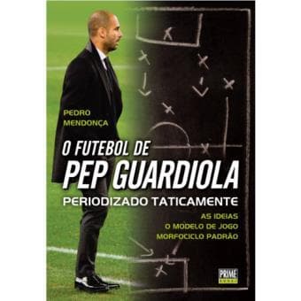 Book O FUTEBOL DE PEP GUARDIOLA PERIODIZADO TATICAMENTE