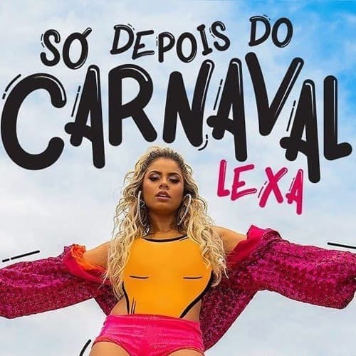 Music Lexa- Só Depois Do Carnaval 