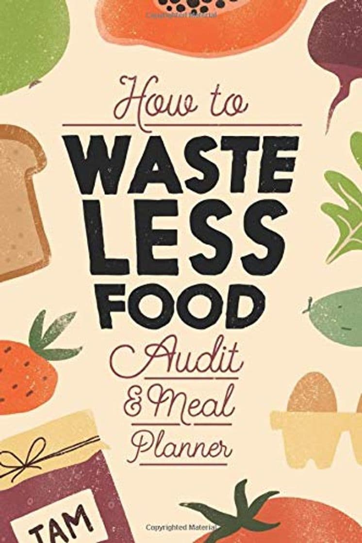 Book How to Waste Less Food Audit & Meal Planner: Sustainable Household Guide to Eat well, Save Money & Help the Planet