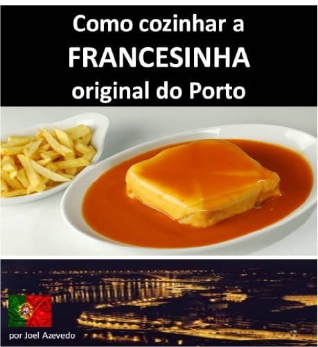 Book FRANCESINHA: Como cozinhar a Francesinha original do Porto