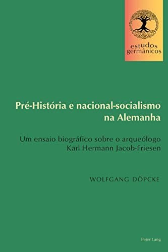 Libro Pré-História e nacional-socialismo na Alemanha: Um ensaio biográfico sobre o arqueólogo Karl