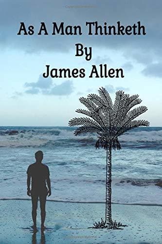 Book As A Man Thinketh by James Allen