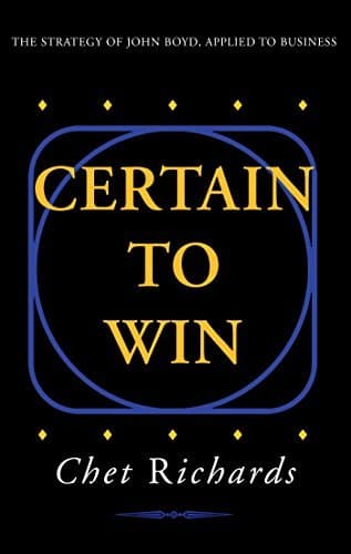 Book Certain to Win: The Strategy of John Boyd, Applied to Business