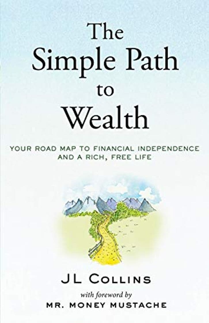 Book The Simple Path to Wealth: Your road map to financial independence and a rich, free life