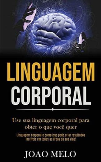 Book Linguagem Corporal: Use sua linguagem corporal para obter o que voce quer