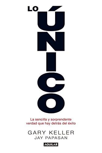 Libro Lo único: La sencilla y sorprendente verdad que hay detrás del éxito