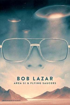 Movie Bob Lazar: Area 51 and Flying Saucers