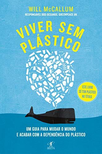 Libro Viver sem plástico: Um guia para mudar o mundo e acabar com